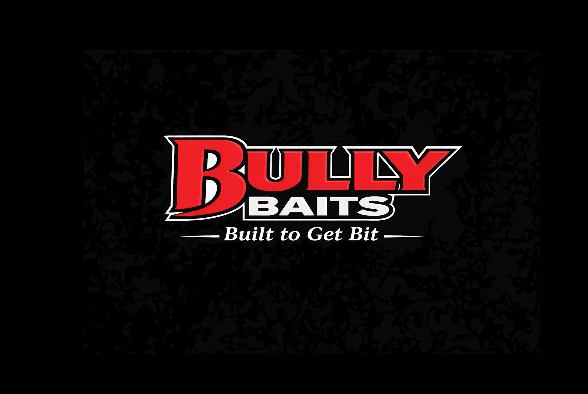 Bully Baits. Built to Get Bit.